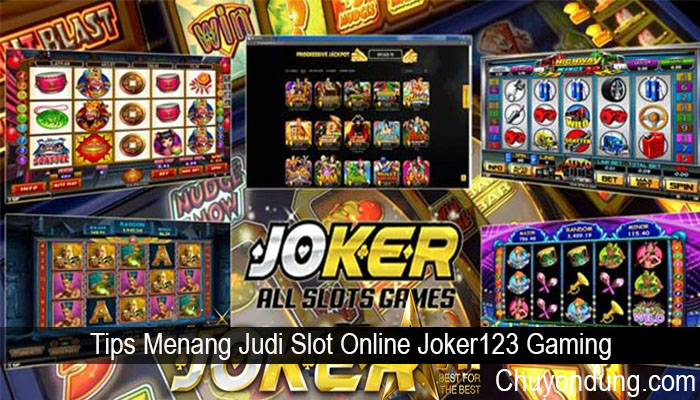 Tips Menang Judi Slot Online Joker123 Gaming